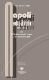 Napoli sotto il cielo 1920-1960 - Piero A. Toma - copertina