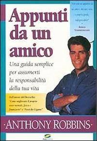 Appunti da un amico. Una guida semplice per assumerti la responsabilità della tua vita - Anthony Robbins - copertina