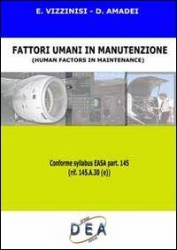 Fattori umani in manutenzione-Human factors in maintenance. Ediz. bilingue - Enrica Vizzinisi,Danilo Amadei - copertina