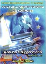 Guida alla patente europea del computer. Appunti e suggerimenti. Con CD-ROM