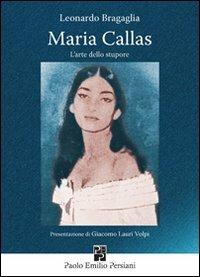Maria Callas. L'arte dello stupore - Leonardo Bragaglia - copertina