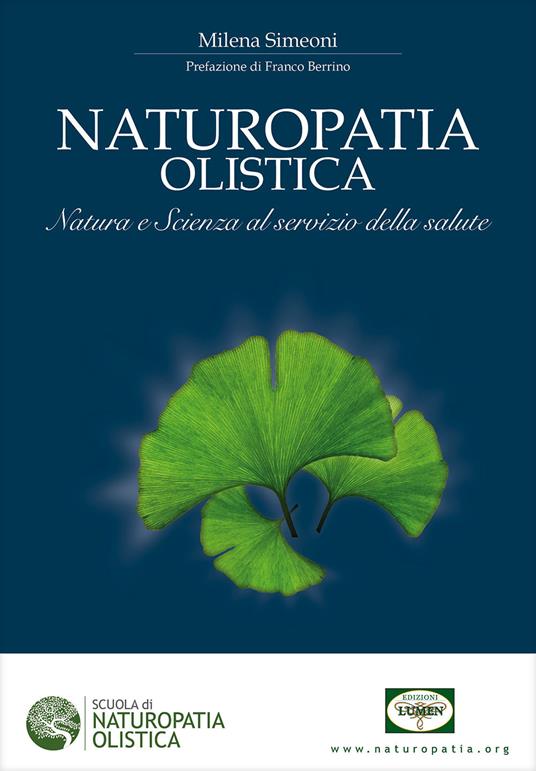 Naturopatia olistica. Natura e scienza al servizio della salute - Milena Simeoni - copertina