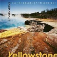 All the colors of Yellowstone - Mario Vidor,Maurizio Rebuzzini - copertina