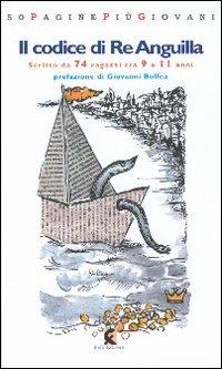 Il codice di Re Anguilla. Una storia veramente fantastica scritta da 74 ragazzi di 9-11 anni - copertina