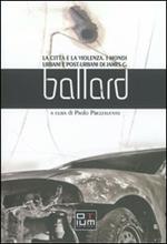 La città e la violenza. I mondi urbani e posturbani di James G. Ballard