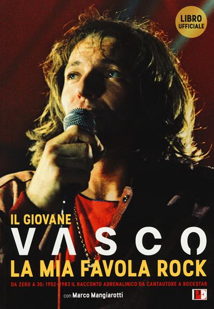 Il giovane Vasco. La mia favola rock. Da zero a 30: 1952-1983. Il racconto adrenalinico da cantautore a rockstar - Vasco Rossi,Marco Mangiarotti - copertina