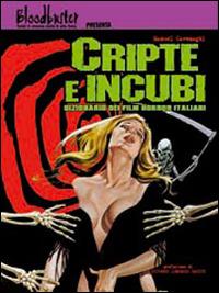 Cripte e incubi. Dizionario dei film horror italiani - Manuel Cavenaghi - copertina