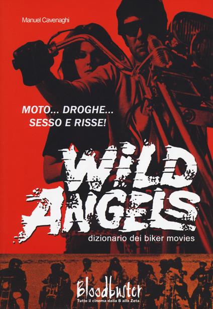Wild Angels. Dizionario dei biker movies - Manuel Cavenaghi - copertina
