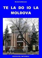 Te la do io la Moldova
