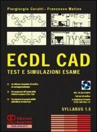 ECDL CAD. Test e simulazioni esame. Con CD-ROM - Piergiorgio Cerutti,Francesco Matino - copertina