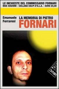 La memoria di Pietro Fornari - Emanuele Ferraresi - copertina