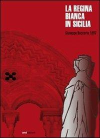 La regina Bianca in Sicilia - Giuseppe Beccaria - copertina
