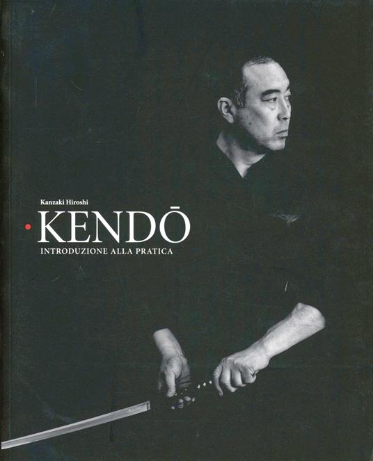 Kendo. Introduzione alla pratica - Hiroshi Kanzaki - copertina