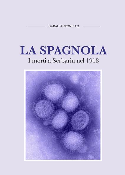 La spagnola. I morti a Serbariu nel 1918 - Antonello Garau - copertina