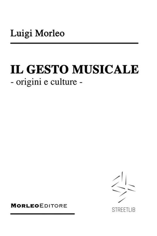 Il gesto musicale. Origini e culture - Luigi Morleo - copertina