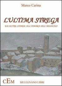 L' ultima strega. Ed altre storie all'ombra del mediceo - Marco Carina - copertina