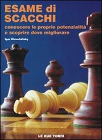 Esame di scacchi. Conoscere le proprie potenzialità e scoprire dove migliorare - Igor Khmelnitsky - copertina