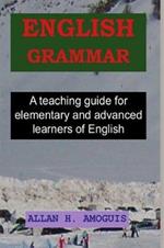 English grammar. A teaching guide for elementary and advanced learners of English