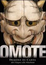 Omote. Demoni di carta. Dal disegno alla maschera. Catalogo della mostra. Ediz. illustrata