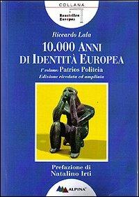 Diecimila anni di identità europea. Pàtrios politèia - Riccardo Lala - copertina