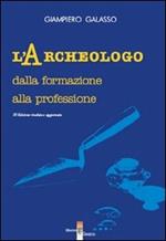 L' archeologo. Dalla formazione alla professione