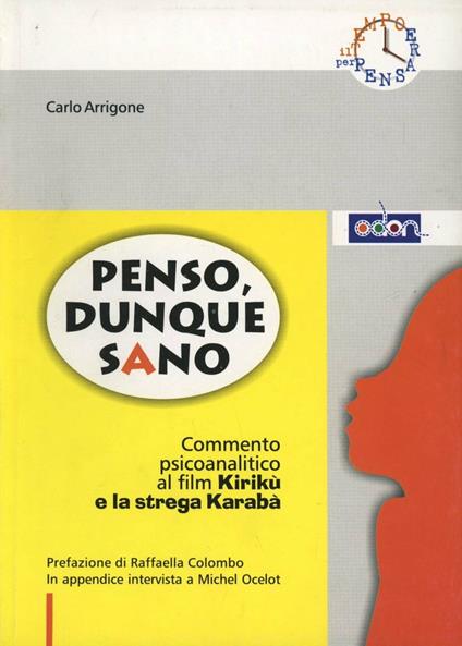 Penso, dunquesano. Commento psicoanalitico al film Kirikù e la strega Karaba - Carlo Arrigone - copertina