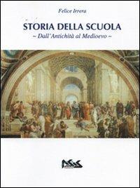 Storia della scuola. Dall'antichità al Medioevo - Felice Irrera - copertina