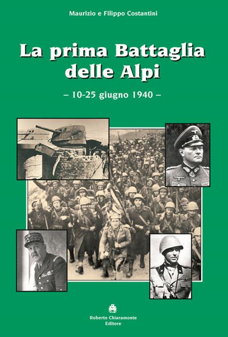 La prima battaglia delle Alpi (10-25 giugno 1940) - Maurizio Costantini,Filippo Costantini - 2