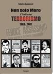 Non solo Moro. L'Italia del terrorismo 1969-2007 - Federico Gennaccari - copertina