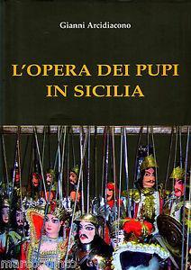 L' opera dei Pupi in Sicilia. Ediz. illustrata - Gianni Arcidiacono - copertina