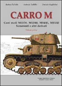 Carro M. Carri medi M 11-39, M 13-40, M 14-41, M 15-42, semoventi e altri derivati. Ediz. illustrata - Antonio Tallillo,Andrea Tallillo,Daniele Guglielmi - copertina
