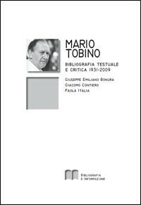 Mario Tobino. Bibliografia testuale e critica (1931-2009) - Giuseppe Emiliano Bonura,Giacomo Contiero,Paola Italia - copertina