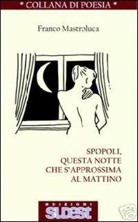 Spopoli, questa notte che s'approssima al mattino - Franco Mastroluca - copertina