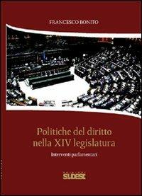 Politiche del diritto nella XIV legislatura. Interventi parlamentari - Francesco Bonito - copertina