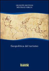 Geopolitica del turismo - Giuseppe Bettoni,Beatrice Giblin - copertina