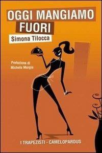 Oggi mangiamo fuori - Simona Tilocca - copertina