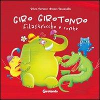 Giro girotondo filastrocche e conte - Silvia Forzani,Gianni Tacconella - copertina