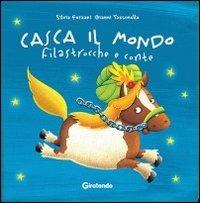 Casca il mondo. Filastrocche e conte. Ediz. illustrata - Silvia Forzani,Gianni Tacconella - copertina