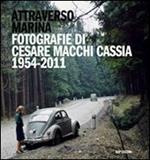 Attraverso Marina. Fotografie di Cesare Macchi Cassia 1954-2011