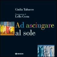 Ad asciugare al sole. Ediz. illustrata - Giulia Tabacco - copertina