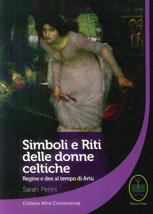Simboli e riti delle donne celtiche, regine e dee al tempo di Artù - Sarah Perini - copertina