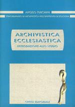 Archivistica ecclesiastica. Introduzione allo studio