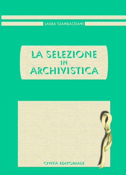 La selezione in archivistica - Laura Giambastiani - copertina