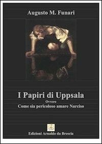 I papiri di Uppsala ovvero non innamoriamoci di Narciso - Anna M. Funari - copertina
