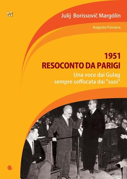 1951. Resoconto da Parigi. Una voce dai Gulag, sempre soffocata dai «suoi» - Julij Borissovic Margolin - copertina