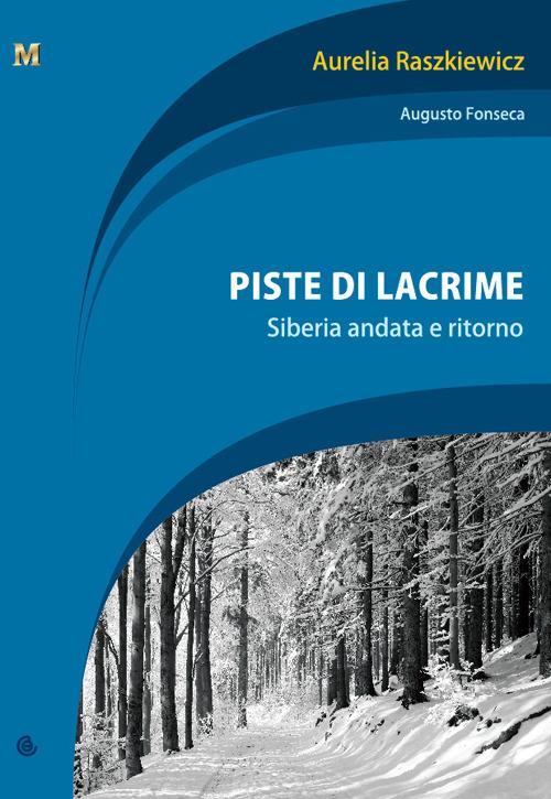 Piste di lacrime. Siberia e ritorno - Aurelia Raszkiewicz - copertina