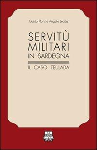 Servitù militari in Sardegna. Il caso Teulada - Guido Floris,Angelo Ledda - copertina