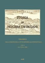 Storia di Nocera de' Pagani. Dalla nascita della città moderna all'Unità d'Italia. Vol. 2\3: Dalla nascita della città moderna all'Unità d'Italia. Dal 1518 al 1860.