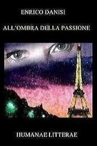 All'ombra della passione - Enrico Danisi - copertina