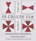 «In crucis via». Racconti e segreti sui templari